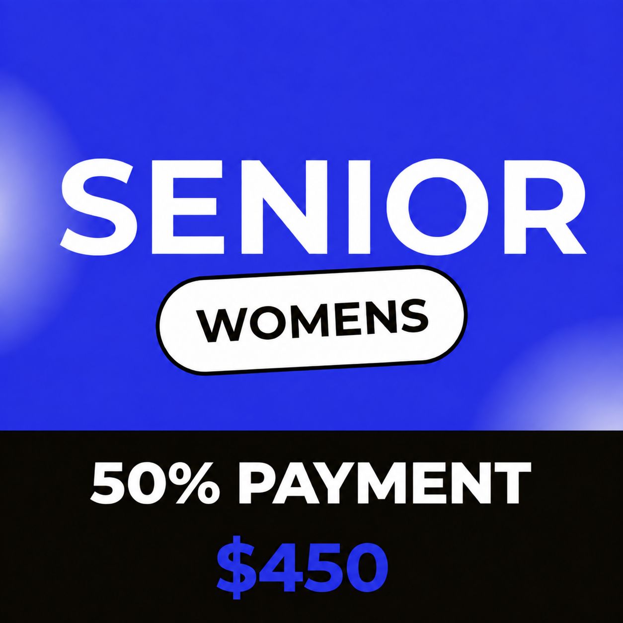 SENIOR WOMENS - REGISTRATION 2026 - 50% Payment
