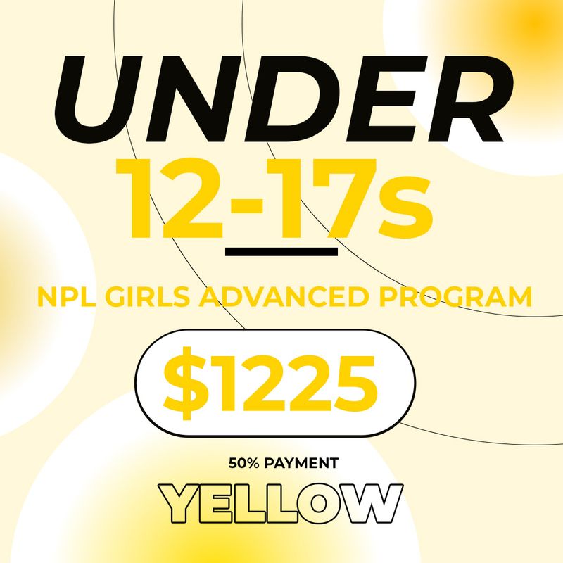 U12s – U17s NPL Girls Advanced Program (Yellow) - REGISTRATION 2027 - 50% Payment