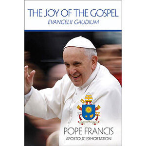 The Joy of the Gospel- Evangelii Gaudium