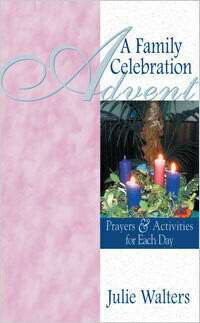 Advent: A Family Celebration: Prayers and Activites for Each Day Book