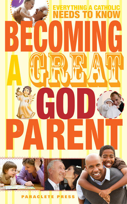 Becoming a Great Godparent: Everything a Catholic Needs to Know Disc.