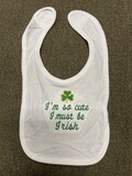 &quot;I&#39;m so cute I must be Irish&quot; Baby Bib