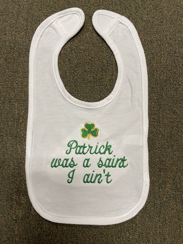 &quot;Patrick was a Saint, I Ain&#39;t&quot; Baby Bib