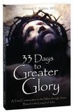 33 Days to Greater Glory: A Total Consecration