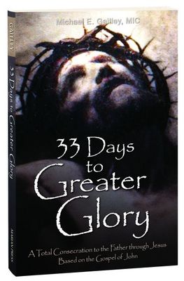 33 Days to Greater Glory: A Total Consecration