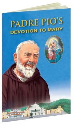 Padre Pio&#39;s Devotion to Mary