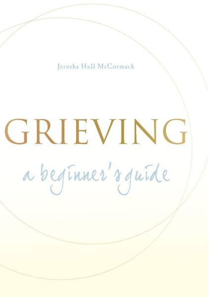 Grieving: A Beginner&#39;s Guide