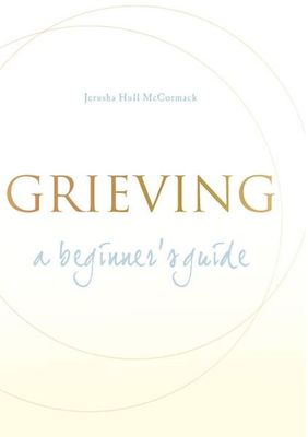 Grieving: A Beginner&#39;s Guide