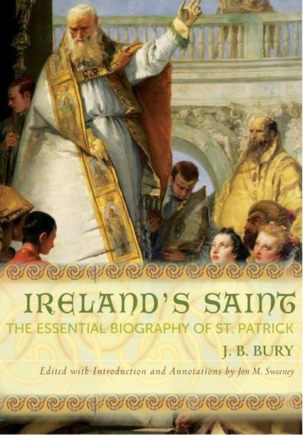 Ireland&#39;s Saint The Essential Biography of St. Patrick