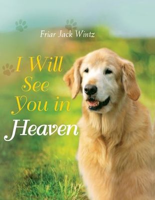 I Will See You in Heaven (Dog Lover&#39;s Edition)