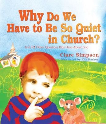 Why Do We Have to Be So Quiet in Church?  Disc.