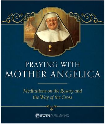 Praying with Mother Angelica Book