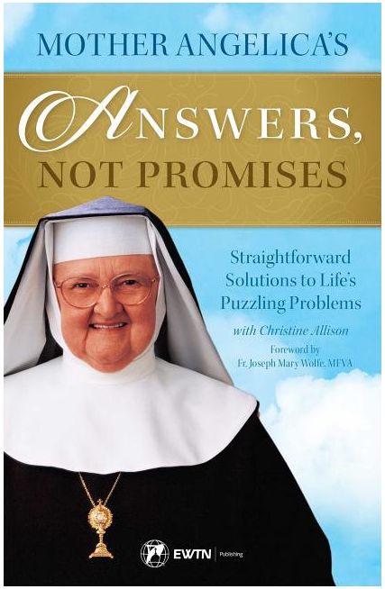 Mother Angelica&#39;s Answers, Not Promises Book