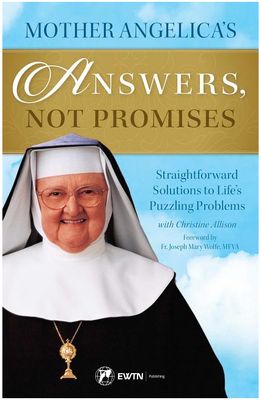 Mother Angelica&#39;s Answers, Not Promises Book