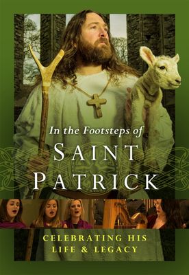 DVD In the Footsteps of St. Patrick Celebrating His Life and Legacy