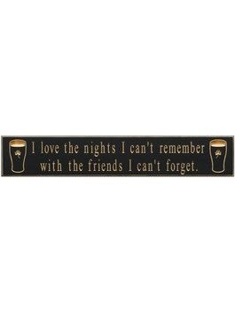 I love the nights I can&#39;t remember with the friends I can&#39;t forget Black Wall Sign