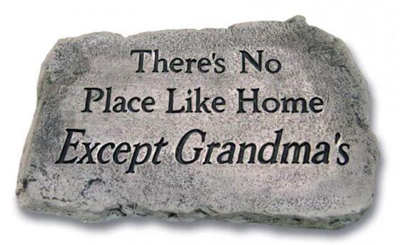 There&#39;s No Place Like Home Except Grandma&#39;s Stone, Old Stone Finish