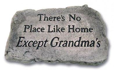 There&#39;s No Place Like Home Except Grandma&#39;s Stone, Old Stone Finish