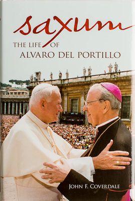 Saxum: The Life of Alvaro del Portillo