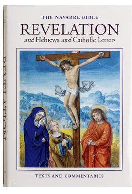 The Navarre Bible - Revelation and Hebrews and Catholic Letters