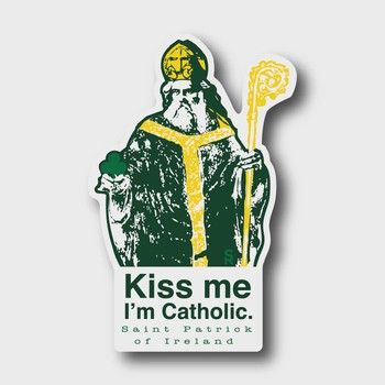Kiss Me, I&#39;m Catholic - St. Patrick of Ireland Sticker