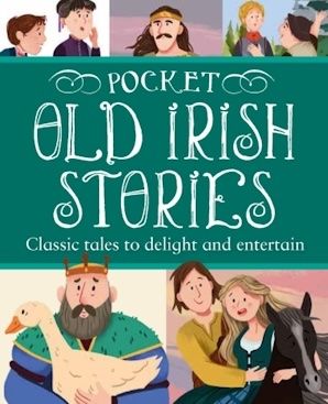 Pocket Old Irish Stories- Classic tales to Delight and Entertain