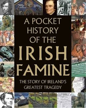 A Pocket History of the Irish Famine- The Story of Ireland&#39;s Great Hunger