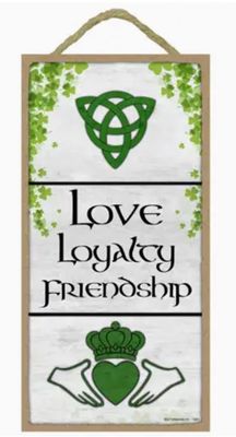 Love Loyalty Friendship with Irish Theme Sign