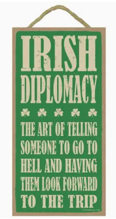 Irish Diplomacy: the Art of Telling Someone To Go To Hell Sign