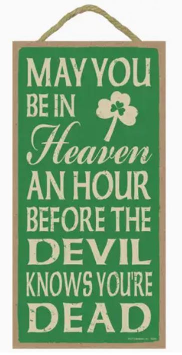 May You Be in Heaven An Hour Before the Devil Knows