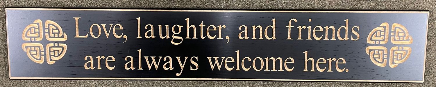 Love, Laughter, and Friends Are Always Welcome Here Black Wood Sign Love, Laughter, and Friends Are Always Welcome Here Black Wood Sign