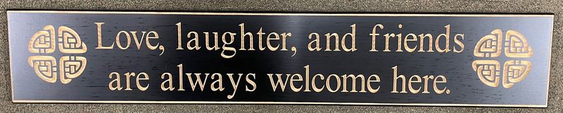 Love, Laughter, and Friends Are Always Welcome Here Black Wood Sign Love, Laughter, and Friends Are Always Welcome Here Black Wood Sign