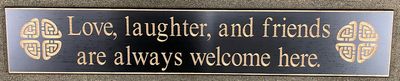 Love, Laughter, and Friends Are Always Welcome Here Black Wood Sign Love, Laughter, and Friends Are Always Welcome Here Black Wood Sign