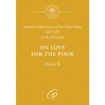 On Love For The Poor- Dilexi Te by Pope Leo XIV On Love For The Poor- Dilexi Te by Pope Leo XIV