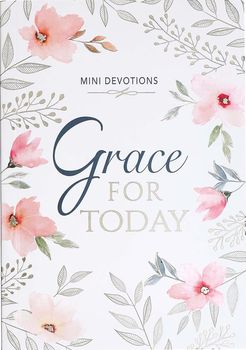 Grace For Today Mini Devotional Grace For Today Mini Devotional