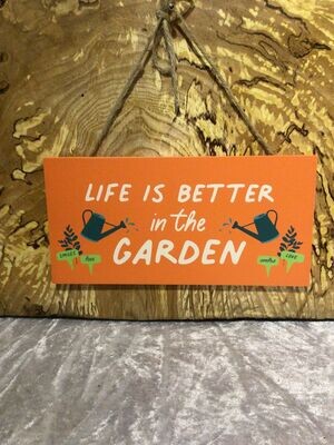 Life is Better in the Garden Wall Hanging Sign