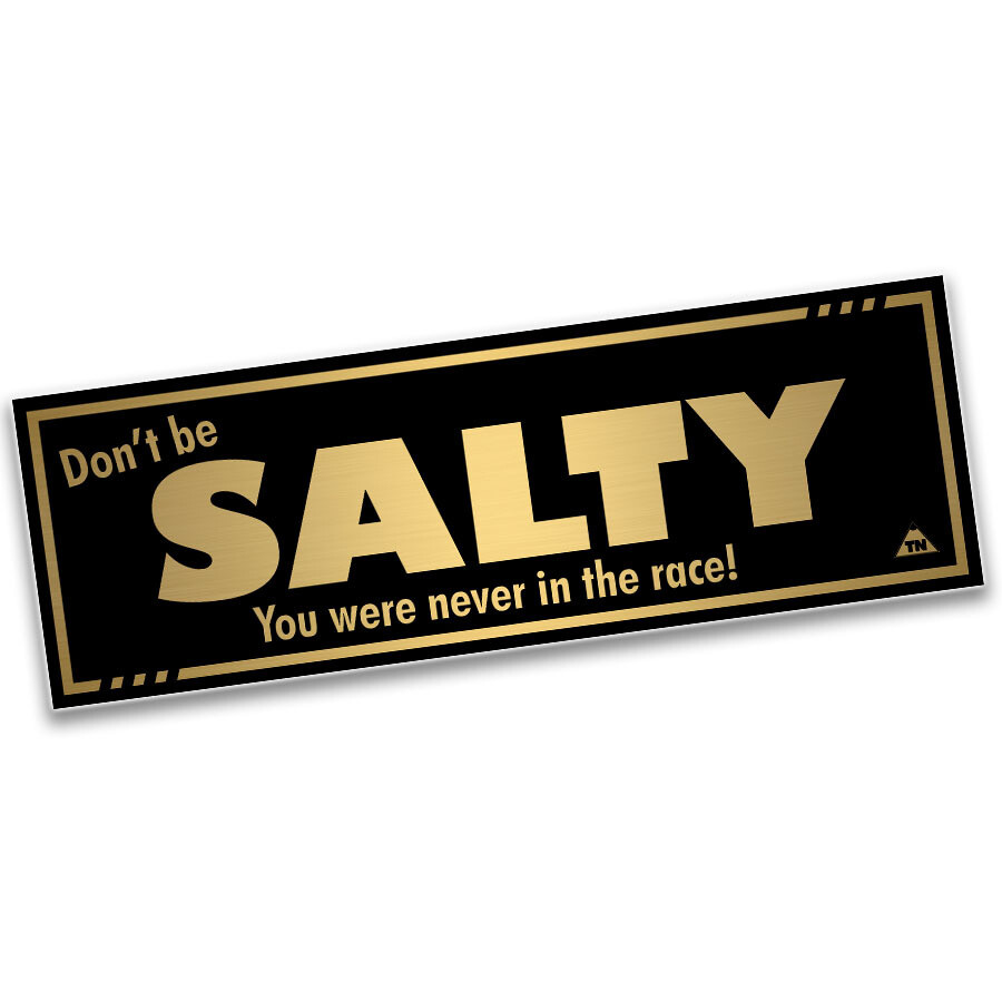 OFFICIAL TOUGE NATION "DON'T BE SALTY" GOLD SLAP STICKER