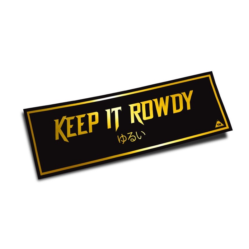 OFFICIAL TOUGE NATION "KEEP IT ROWDY" SLAP STICKER (GOLD)