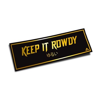 &quot;KEEP IT ROWDY&quot; SLAP (GOLD)