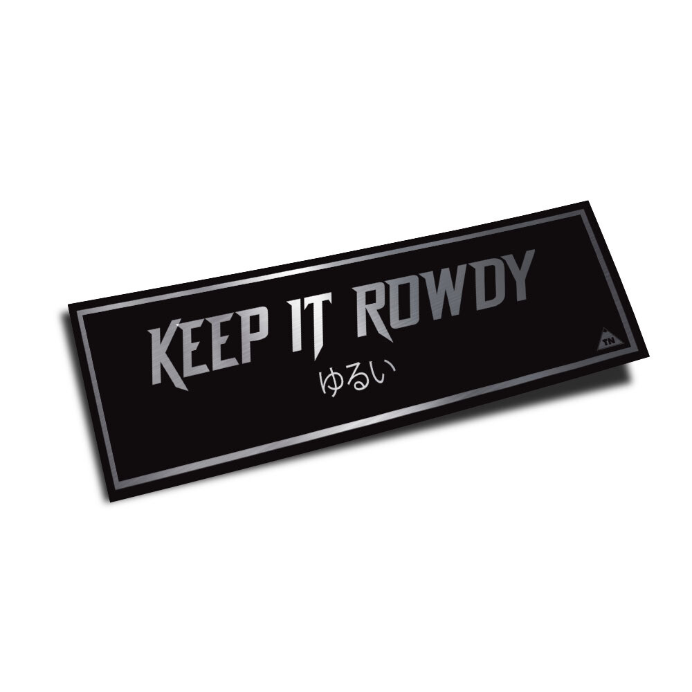 OFFICIAL TOUGE NATION "KEEP IT ROWDY" SLAP STICKER (CHROME)