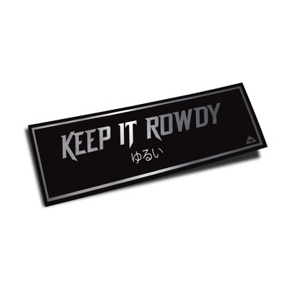 &quot;KEEP IT ROWDY&quot; SLAP (CHROME)
