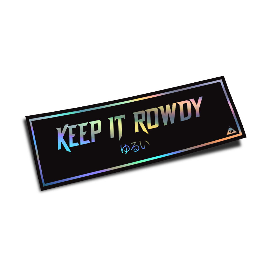 OFFICIAL TOUGE NATION "KEEP IT ROWDY" SLAP STICKER (RAINBOW HOLO)