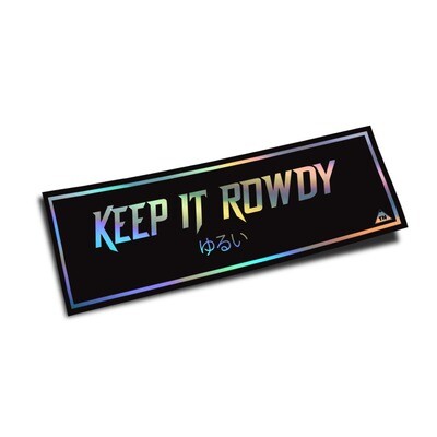 &quot;KEEP IT ROWDY&quot; SLAP (RAINBOW HOLO)
