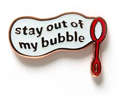 Stay Out Of My Bubble Pin