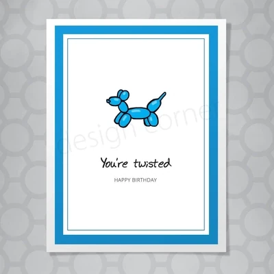 You&#39;re Twisted Balloon Dog Birthday Card