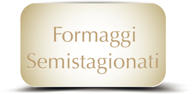 FORMAGGI SEMISTAGIONATI