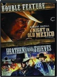 A Night in Old Mexico/Heathens and Thieves (DVD) Double Feature