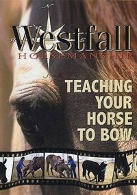 Westfall Horsemanship: Teaching Your Horse to Bow (DVD) Westfall Horsemanship: Teaching Your Horse to Bow (DVD)