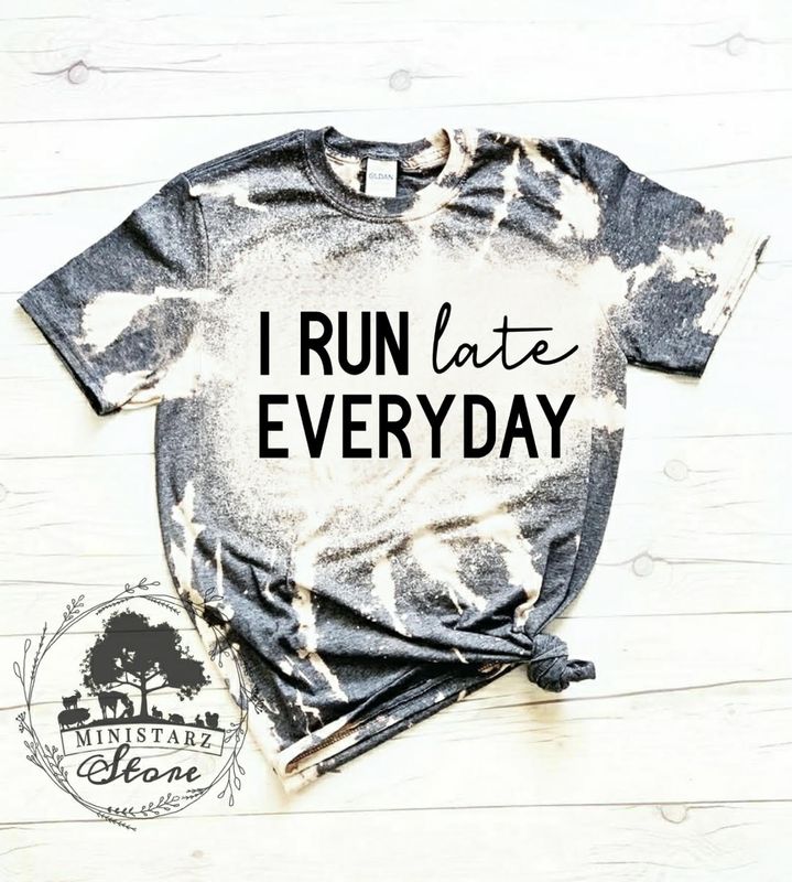 I Run Late Everyday Bleached Tee