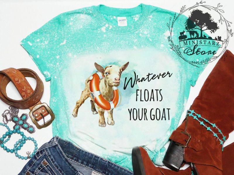 Whatever Floats Your Goat Bleached Tee